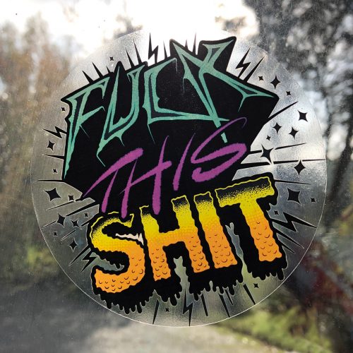 Fuck this shit sticker